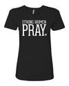 Strong Women Pray - Women's Shirt