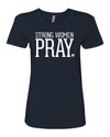 Strong Women Pray - Women's Shirt