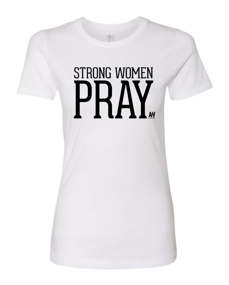 Strong Women Pray - Women's Shirt